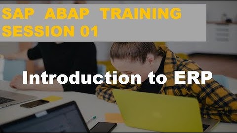 SAP ABAP TRAINING COURSE  Session 01   Introduction to ERP