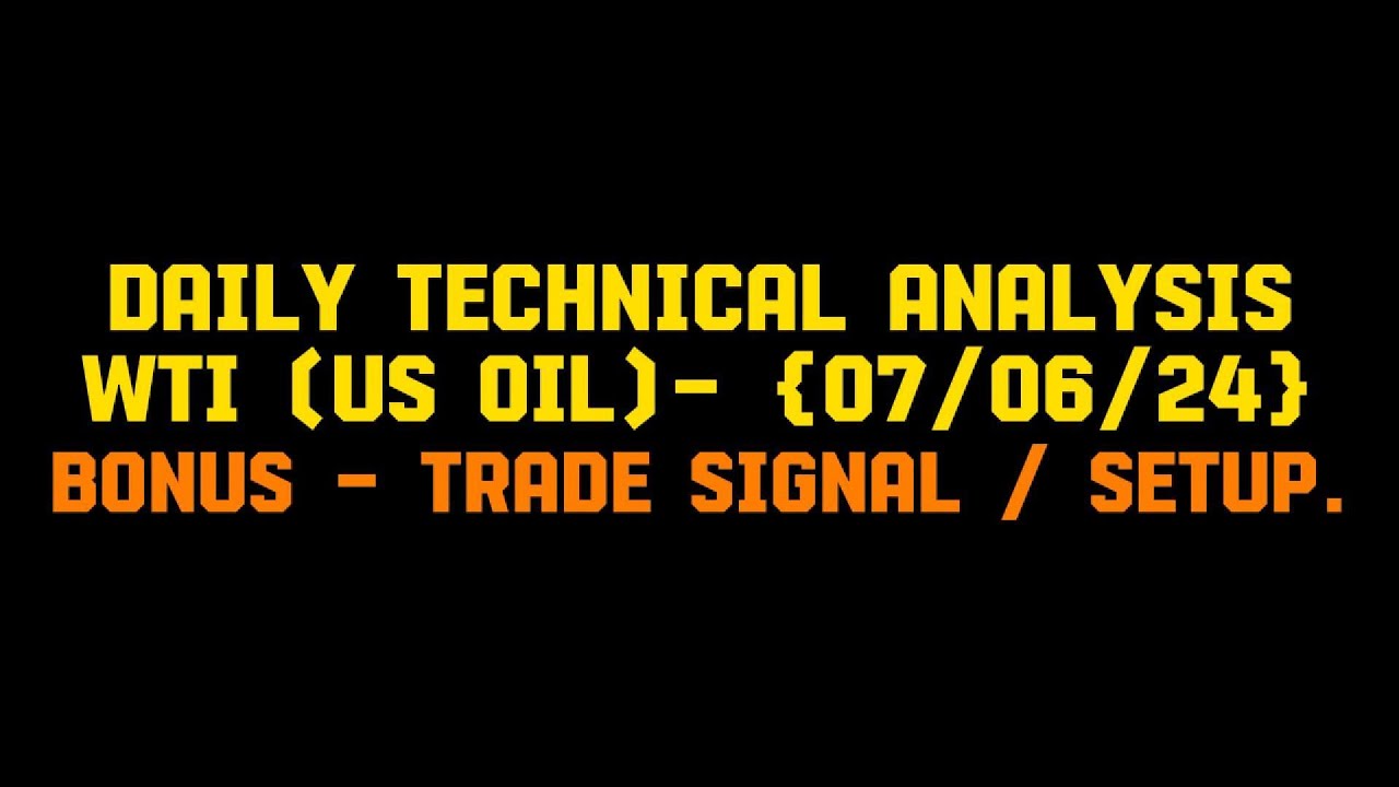 UPDATE 📈- DAILY TECHNICAL ANALYSIS ON WTI (US OIL) - 07/06/2024 - YouTube