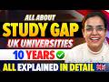 Study Gap in UK Universities: Explained In Detail | How Much is Accepted? Study In UK 2026 🎓