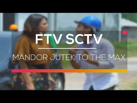 FTV SCTV - Mandor Jutek To The Max