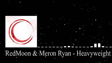 RedMoon & Meron Ryan - Heavyweight [House]