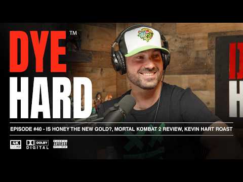 DYE HARD | Ep 40 - Is Honey the New Gold?, Mortal Kombat 2 Review, Kevin Hart Roast