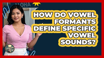 How Do Vowel Formants Define Specific Vowel Sounds? - Lexicon Lounge