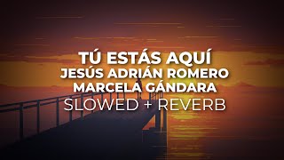 Tú Estás Aquí Slowed + Reverb - Jesús Adrián Romero, Marcela Gándara screenshot 5