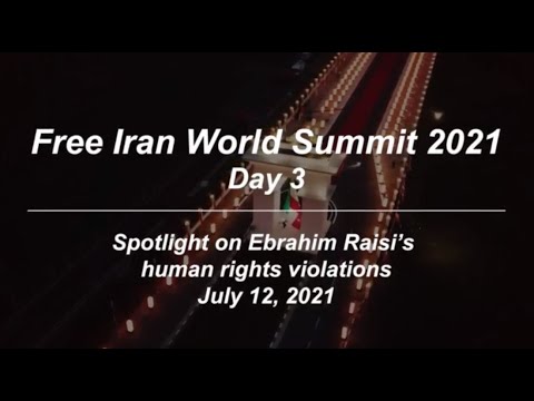 Highlights: Free Iran World Summit 2021, Day 3- Spotlight on Ebrahim Raisi's Human Rights Violations