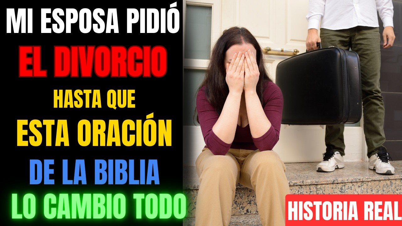 Mi Esposa me Pidió el Divorcio - Esta Oración lo Cambió Todo (Historia Real)