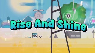 ”RISE AND SHINE“ By MrBlurXD (me) Geometry Dash