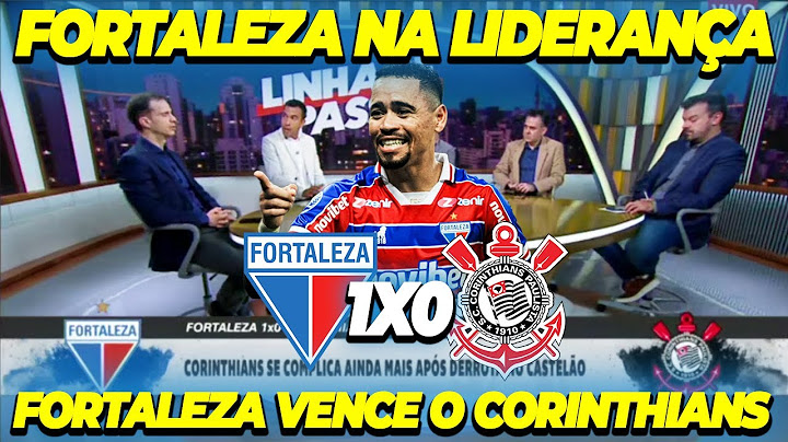 FORTALEZA 1 X 0 CORINTHIANS - DEBATE DO JOGO - FORTALEZA LÍDER DO BRASILEIRÃO