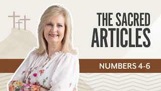 The Sacred Articles | Numbers 4 – 6