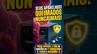 O Fim Dos Eletrônicos Queimados! Conheça o Nobreak Intelbras ATTIV 600VA
