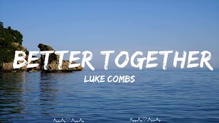 Luke Combs - Better Together  || Brennan Music