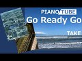 Go Ready Go PIANO/TUBE