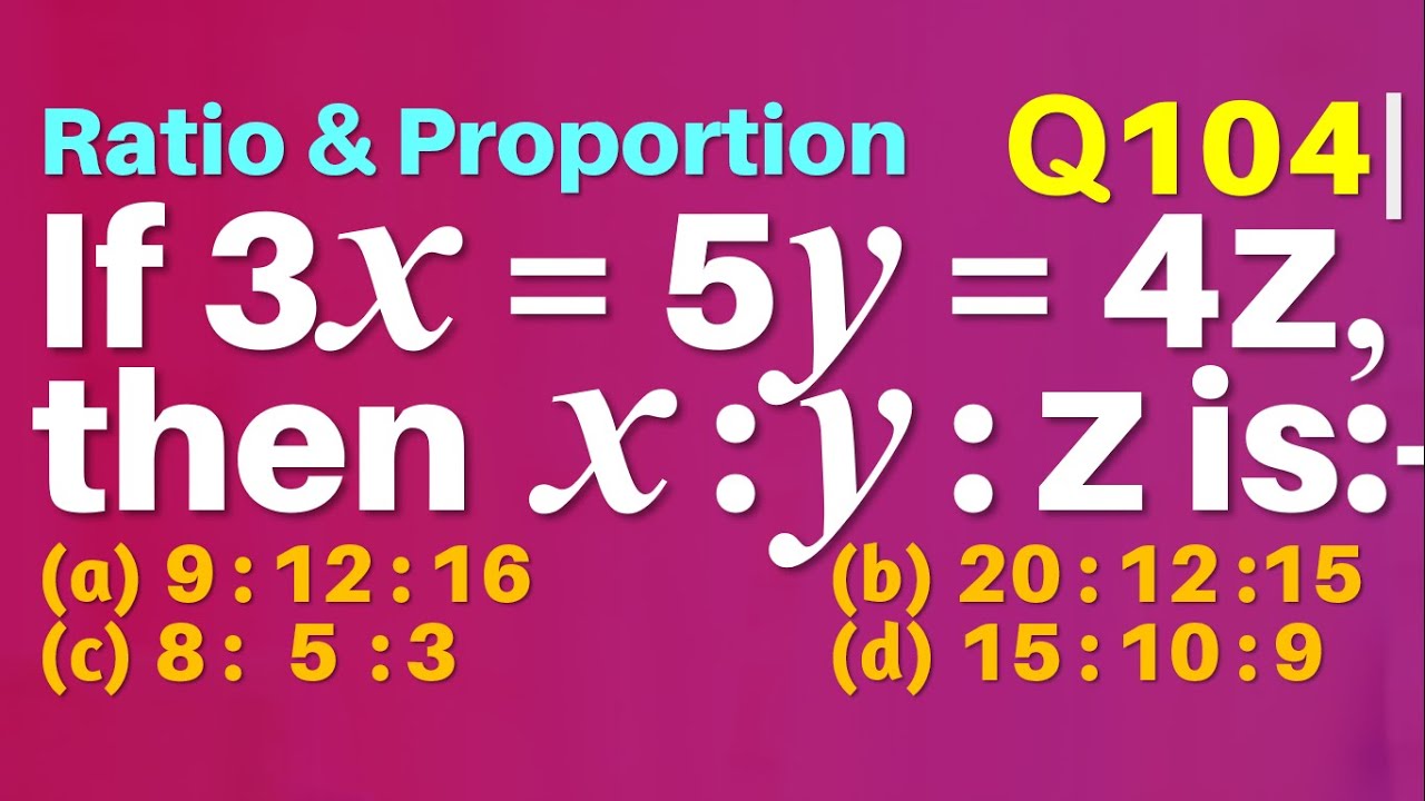 q104-if-3x-5y-4z-then-x-y-z-is-equal-to-ratio-and