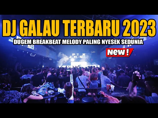 DJ GALAU TERBARU 2023 !! DUGEM BREAKBEAT MELODY FULLBASS PALING NYESEK SEDUNIA class=