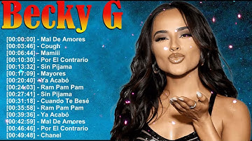 Becky G – Grandes Éxitos – Álbum completo con Mayores y Sin Pijama – Top Latin Hits