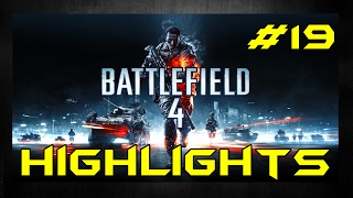 BF4 - Highlights #19
