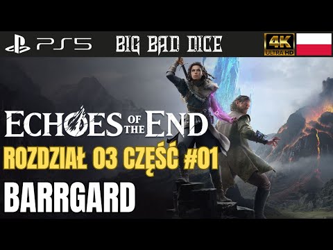 Echoes of the End PL – Barrgard | Rozdział 03 Część 01 [Gameplay PL | 4K 60FPS | PS5]