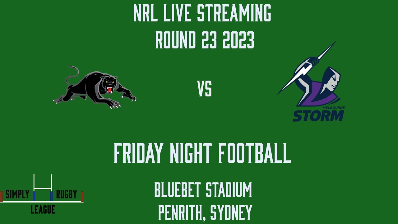 Simply Rugby League NRL Round 23 2023 LIVE Streaming Panthers vs Storm