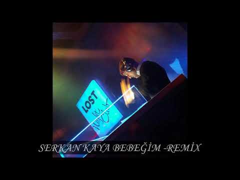 SERKAN KAYA - BEBEĞİM REMİX