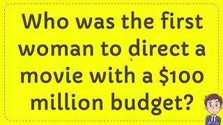 Who Was The First Woman To Direct A Movie With A 100 Million Budget?