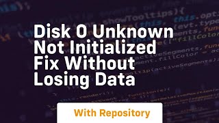 Disk 0 unknown not initialized fix without losing data