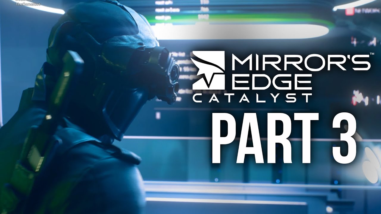Mirror's Edge Catalyst Gameplay Walkthrough Part 3 BACK IN THE GAME