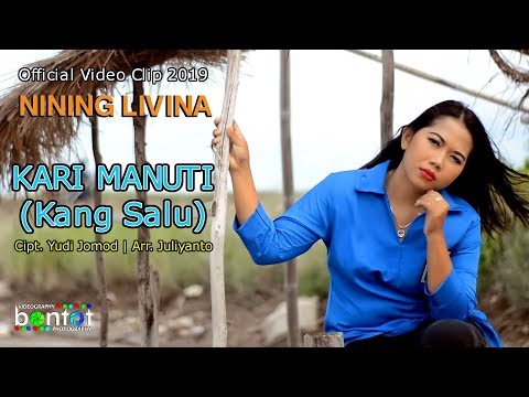 NINING LIVINA - KARI MANUTI (KANG SALU) - OFFICIAL VIDEO CLIP 2019 - BONTOT RECORDS