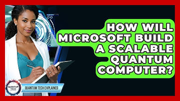 How Will Microsoft Build A Scalable Quantum Computer? - Quantum Tech Explained