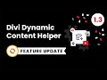 Divi Dynamic Helper Plugin Feature Update 1.3