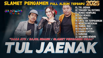 TUL JAENAK - SLAMET PENGAMEN X Dara Ayu X Bajol Ndanu FULL ALBUM TERBARU 2025 | Lembayung Music
