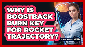 Why Is Boostback Burn Key For Rocket Trajectory?