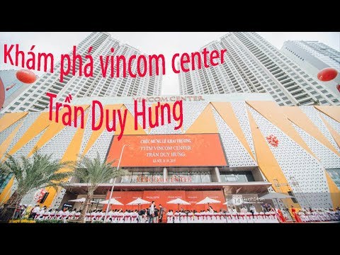 vincom trần duy hưng - Khám phá TTTM Vincom Center Trần Duy Hưng