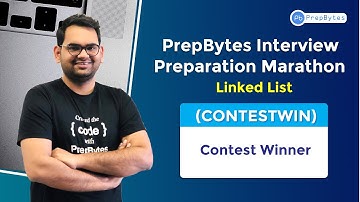Interview Preparation Marathon- Linked List | Contest Winner | CONTESTWIN