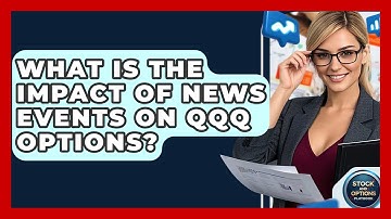 What Is The Impact Of News Events On QQQ Options? - Stock and Options Playbook