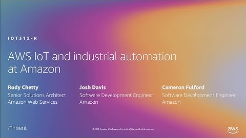 AWS re:Invent 2019: [REPEAT 1] AWS IoT and industrial automation at Amazon (IOT312-R1)