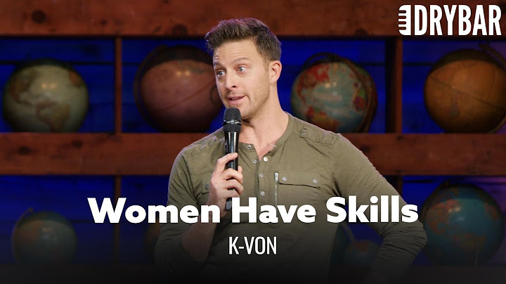 Women Have Skills That Men Don't. K-von