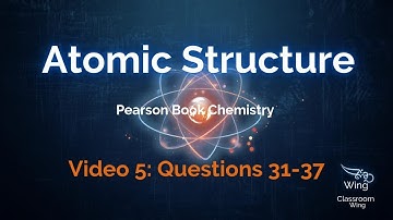 Atomic Structure | Questions 31–37 | Pearson Class 8 | IIT-NEET Foundation | Classroom Wing | Video5