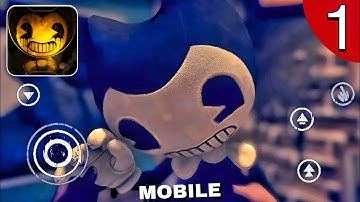 Bendy And The Dark Revival In Mobile Part 1 Gameplay 