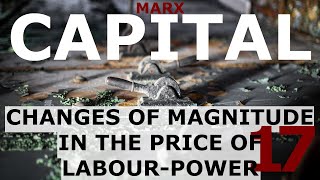 Understanding Marx's Capital Volume 1 Chapter 17 - Changes of Magnitude in the Price of Labour-Power