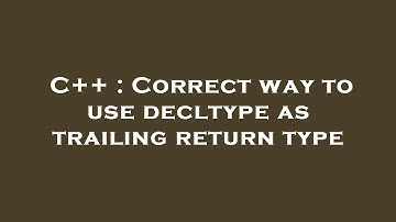 C++ : Correct way to use decltype as trailing return type