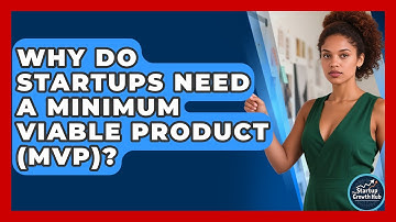 Why Do Startups Need A Minimum Viable Product (MVP)? - The Startup Growth Hub