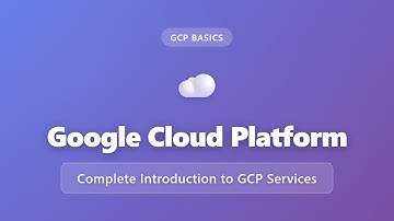 Google Cloud Platform (GCP) Overview: Complete Introduction to GCP Services for Beginners