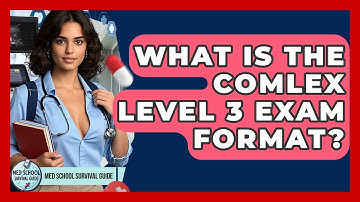 What Is The COMLEX Level 3 Exam Format? - Med School Survival Guide