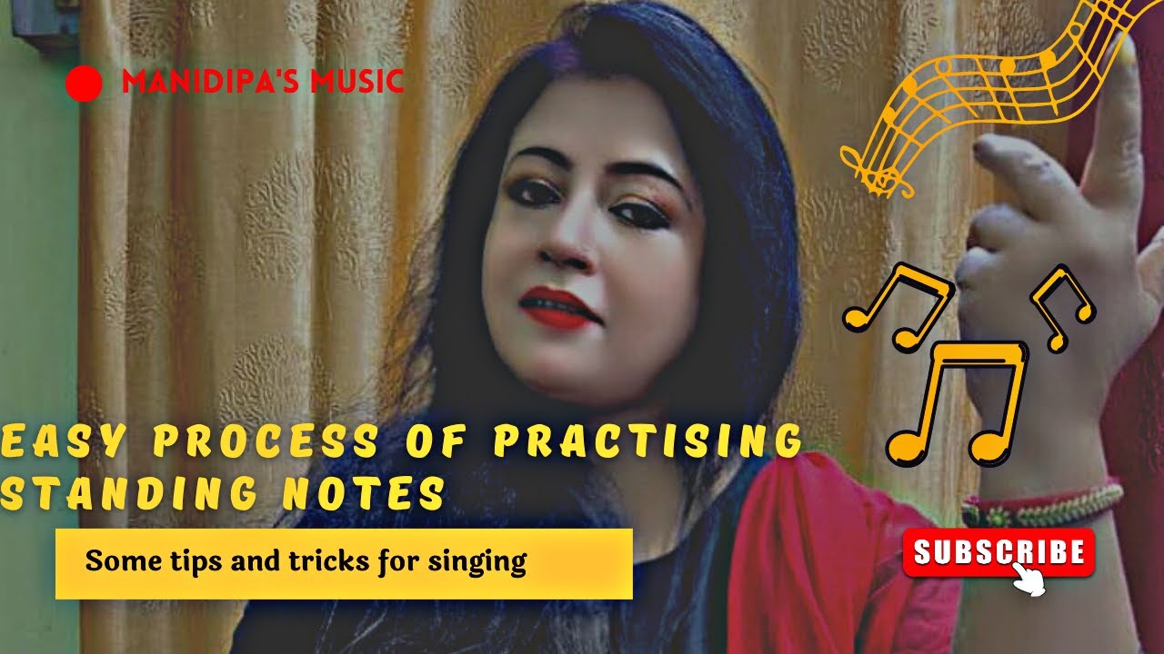 Easy process of practicing Standing Notes | Tips for singing | Manidipa ...