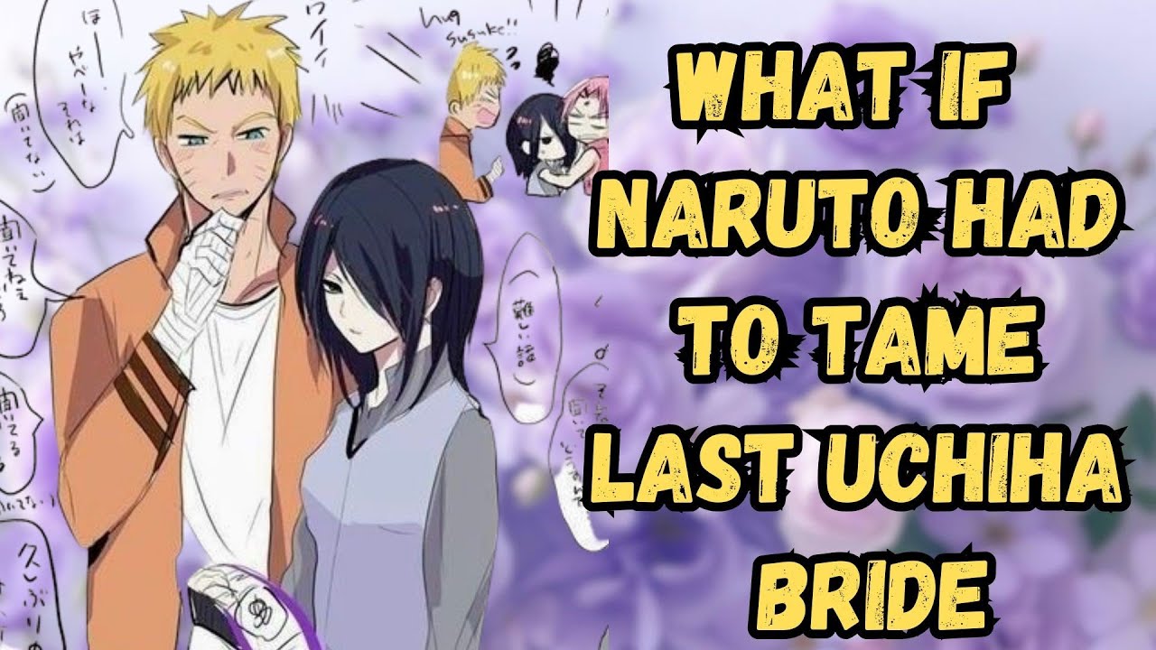 What if Naruto Had To Tame Last Uchiha Bride | Part 1 Naruto X Fem Sasuke