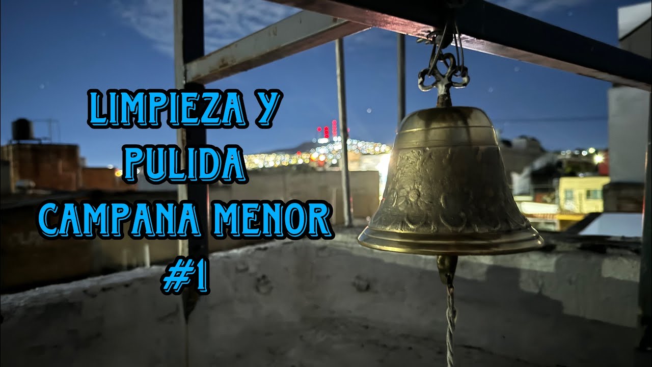 Limpieza Y Pulida A La Campana Menor | #1