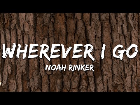 Noah Rinker - Wherever I Go (Lyrics)