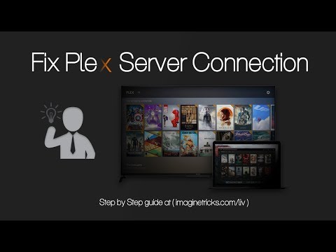 Fix Plex Media Server Connection in Windows, Mac OS X, Linux ᴴᴰ