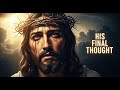 THE LAST THOUGHT JESUS HAD BEFORE HE DIED