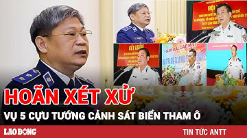 Sáng 31/5 | Lý do Tòa hoãn xử vụ 5 cựu tướng Cảnh sát biển tham ô 50 tỷ đồng? | BLĐ